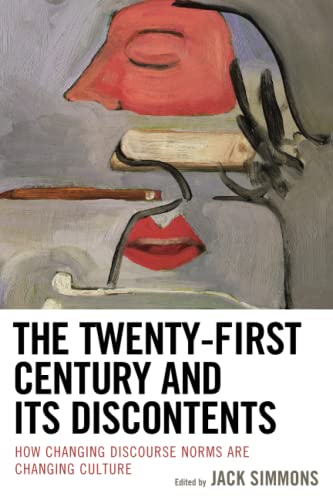 The Twenty-First Century and Its Discontents: How Changing Discourse Norms are Changing Culture