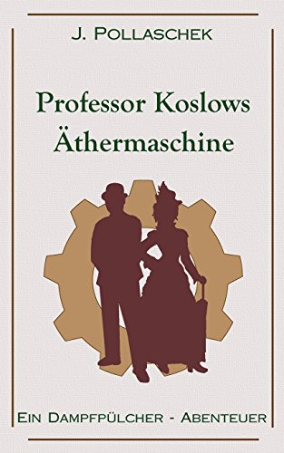 Professor Koslows Äthermaschine: Ein Dampfpülcher-Abenteuer