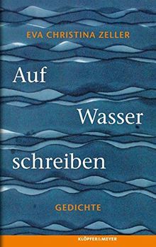 Auf Wasser schreiben - Gedichte