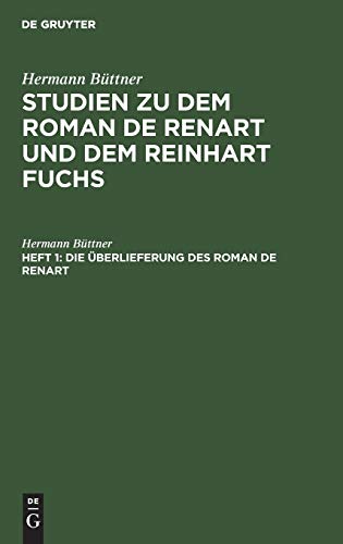 Die Überlieferung des Roman de Renart: Insbesondere die Handschrift O (Hermann Büttner: Studien zu dem Roman de Renart und dem Reinhart Fuchs)