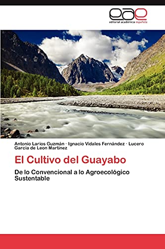 El Cultivo del Guayabo: De lo Convencional a lo Agroecológico Sustentable