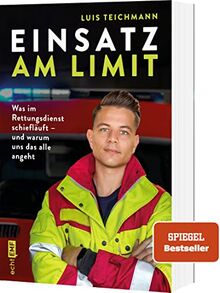 Einsatz am Limit: Was im Rettungsdienst schiefläuft – und warum uns das alle angeht von Teichmann, Luis | Buch | Zustand sehr gut