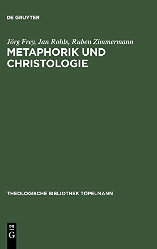 Metaphorik und Christologie (Theologische Bibliothek Töpelmann, 120)