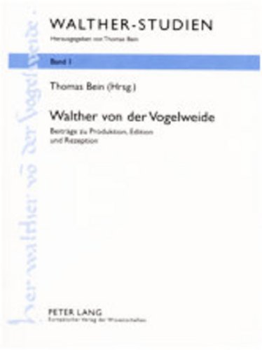 Walther von der Vogelweide: Beiträge zu Produktion, Edition und Rezeption (Walther-Studien)