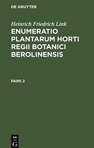 Enumeratio Plantarum Horti Regii Botanici Berolinensis, Pars 2, Enumeratio Plantarum Horti Regii Botanici Berolinensis Pars 2
