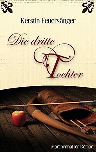 Die dritte Tochter: Märchenhafter Roman