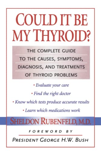 Could It Be My Thyroid?: The Complete Guide to the Causes, Symptoms, Diagnosis, and Treatments of Thyroid Problems
