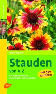 Stauden von A - Z: Das Katalogbuch zum Nachschlagen und Entscheiden