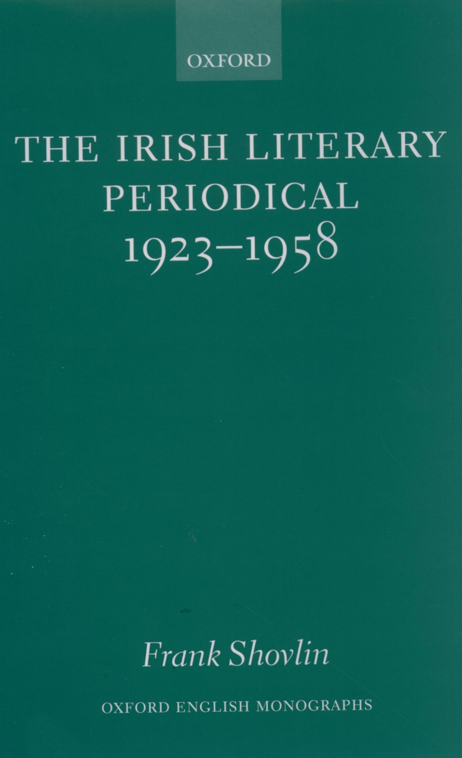 The Irish Literary Periodical 1923-1958 (Oxford English Monographs)