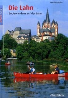 Die Lahn: Bootswandern auf der Lahn. FlussfÃ1/4hrer