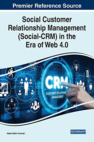 Social Customer Relationship Management (Social-CRM) in the Era of Web 4.0 (Advances in Marketing, Customer Relationship Management, and E-services)