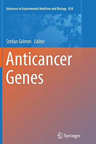 Anticancer Genes (Advances in Experimental Medicine and Biology, Band 818)