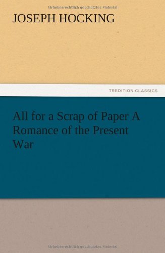 All for a Scrap of Paper A Romance of the Present War