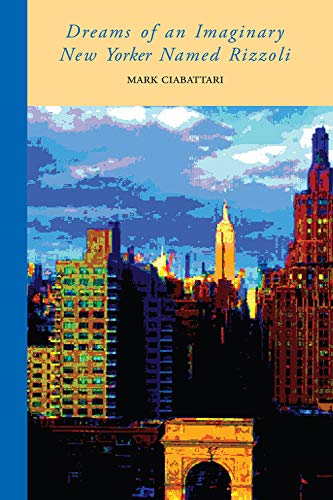 Dreams of an Imaginary New Yorker Named Rizzoli (VIA Folios, Band 146)