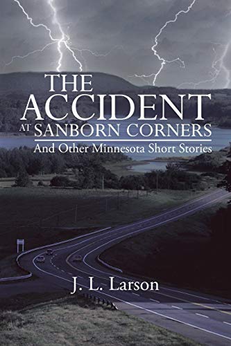 The Accident at Sanborn Corners And Other Minnesota Short Stories
