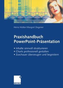 Praxishandbuch PowerPoint-Präsentation: · Inhalte sinnvoll strukturieren<br> · Charts professionell gestalten<br> · Zuschauer überzeugen und ... Zuschauer überzeugen und begeistern