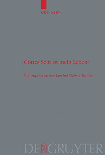 Gottes Sein ist mein Leben: Philosophische Brocken bei Meister Eckhart (Theologische Bibliothek Töpelmann, Band 121)