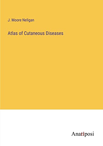 Atlas of Cutaneous Diseases