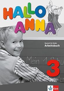 Hallo Anna 3: Deutsch für Kinder. Arbeitsbuch