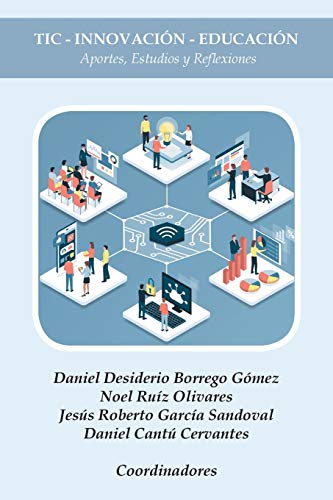 TIC - Innovación - Educación: Aportes, Estudios y Reflexiones