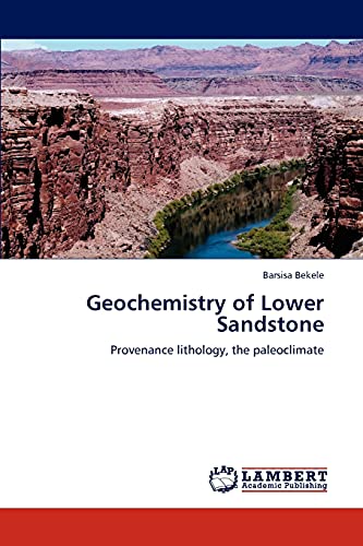 Geochemistry of Lower Sandstone: Provenance lithology, the paleoclimate