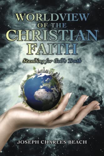 Worldview of the Christian Faith: Standing for God’s Truth
