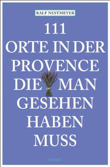 111 Orte in der Provence die man gesehen haben muss