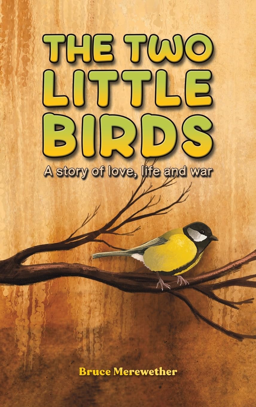 The Two Little Birds: A story of love, life and war