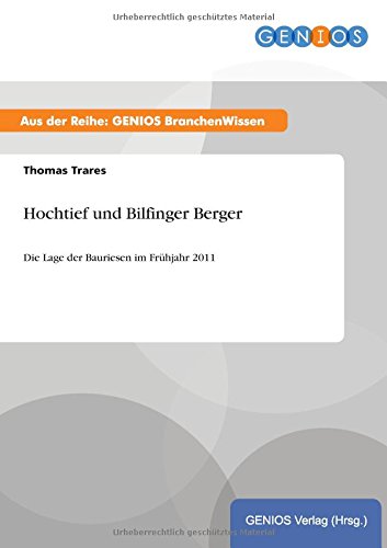 Hochtief und Bilfinger Berger: Die Lage der Bauriesen im Frühjahr 2011