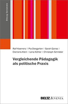 Vergleichende Pädagogik als politische Praxis (Bildung: Demokratie)