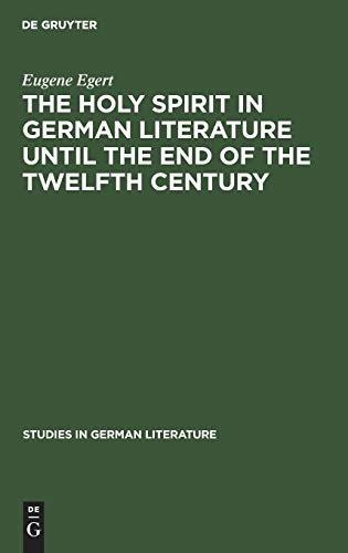 The holy spirit in German literature until the end of the twelfth century (Studies in German literature, 13)
