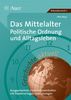 Das Mittelalter: Politische Ordnung und Alltagsleben: Ausgearbeitete Unterrichtseinheiten mit Kopiervorlagen und Lösungen