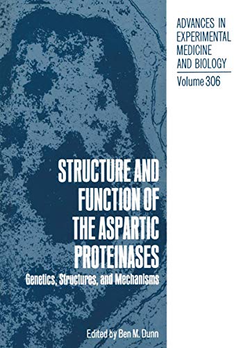 Structure and Function of the Aspartic Proteinases: Genetics, Structures, And Mechanisms (Advances in Experimental Medicine and Biology, 306, Band 306)