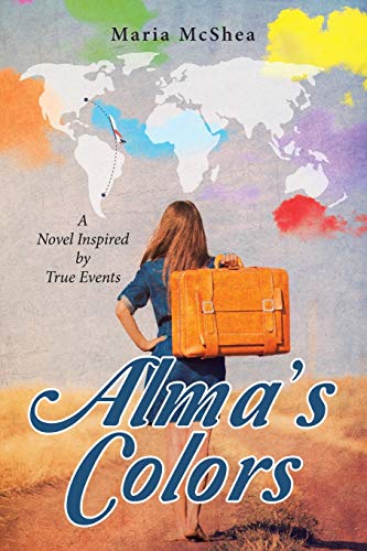 Alma's Colors: A Novel Inspired by True Events