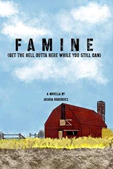 Famine: Get the Hell Outta Here While You Still Can