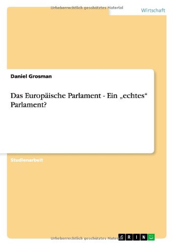 Das Europäische Parlament - Ein echtes Parlament?