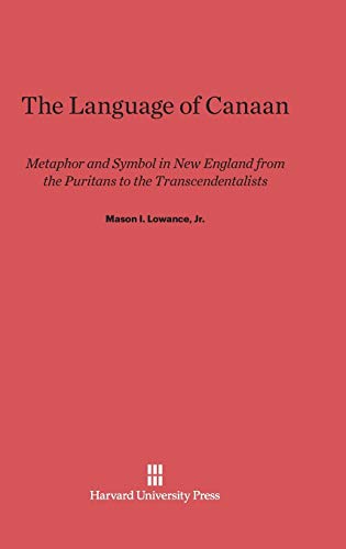 The Language of Canaan: Metaphor and Symbol in New England from the Puritans to the Transcendentalists