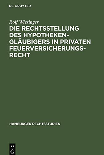 Die Rechtsstellung des Hypothekengläubigers in privaten Feuerversicherungsrecht