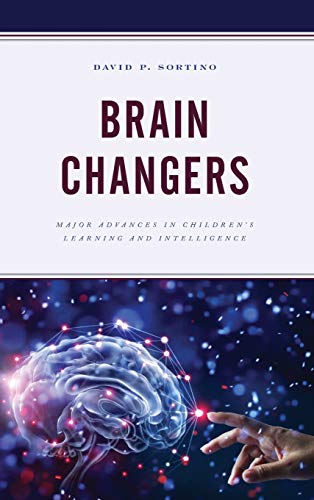 Brain Changers: Major Advances in Children's Learning and Intelligence (Brain Smart)