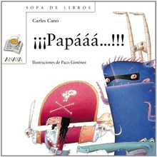 ¡¡¡Papááá-- !!! (Literatura Infantil (6-11 Años) - Sopa De Libros)