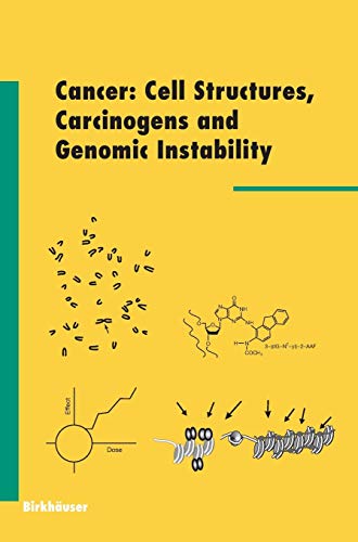 Cancer: Cell Structures, Carcinogens and Genomic Instability (Experientia Supplementum, 96, Band 96)