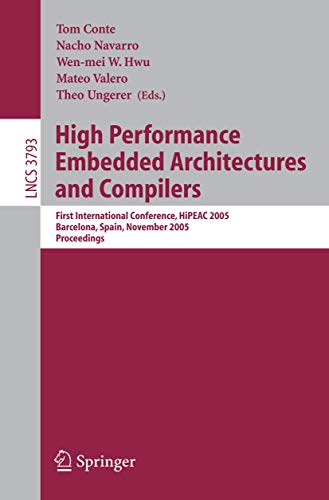 High Performance Embedded Architectures and Compilers: First International Conference, HiPEAC 2005, Barcelona, Spain, November 17-18, 2005, ... Notes in Computer Science, 3793, Band 3793)