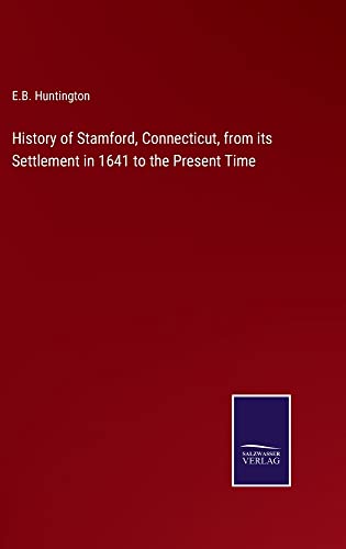 History of Stamford, Connecticut, from its Settlement in 1641 to the Present Time