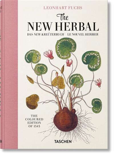 Leonhart Fuchs : the new herbal : the coloured edition of 1543. Leonhart Fuchs : das new Kreüterbuch. Leonhart Fuchs : le nouvel herbier