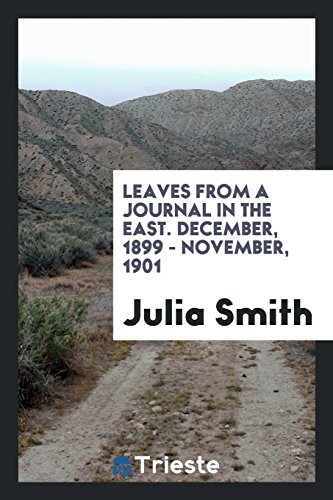 Leaves from a Journal in the East. December, 1899 - November, 1901