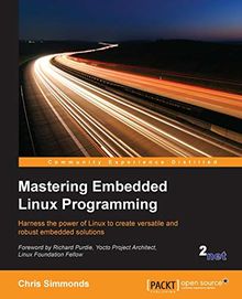 Mastering Embedded Linux Programming (English Edition)