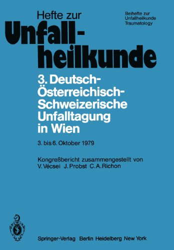 3. Deutsch-Österreichisch-Schweizerische Unfalltagung in Wien 3. bis 6. Oktober 1979: 43. Jahrestagung der Deutschen Gesellschaft für Unfallheilkunde ... (Hefte zur Zeitschrift Der Unfallchirurg)