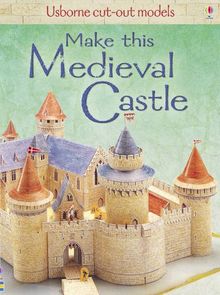 Make This Medieval Castle (Usborne Cut Out Models)