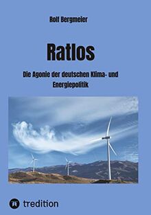 Ratlos: Die Agonie der deutschen Klima- und Energiepolitik