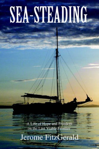 Jerome FitzGerald Sea-Steading, A Life Of Hope And Freedom On The Last Viable Frontier